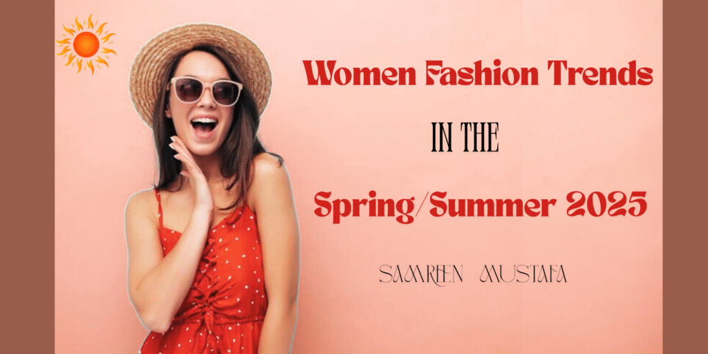 Spring/Summer 2025 Hottest & Professional Women Fashion Trends 1 A smiling woman in a red polka dot dress, sunglasses, and a straw hat next to text that reads "Women Fashion Trends IN THE Spring/Summer 2025".